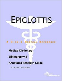 Epiglottis - A Medical Dictionary, Bibliography, and Annotated Research Guide to Internet References