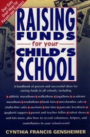 Raising Funds for Your Child's School: Over Sixty Great Ideas for Parents and Teachers