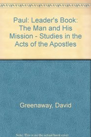 Paul: Leader's Book: The Man and His Mission - Studies in the Acts of the Apostles