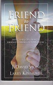 Friend to Friend: How You Can Help a Friend Through a Problem