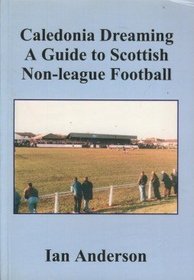 Caledonia Dreaming: A Guide to Scottish Non-league Football