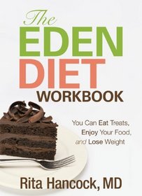 The Eden Diet Workbook: You Can Eat Treats, Enjoy Your Food, And Lose Weight