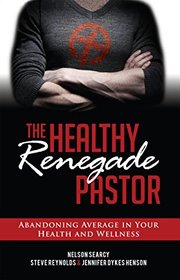 The Healthy Renegade Pastor: Abandoning Average in Your Health and Wellness