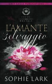 L'Amante selvaggio (Eredi brutali) (Italian Edition)