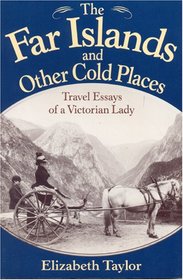 The Far Islands and Other Cold Places: Travel Essays of a Victorian Lady