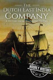 The Dutch East India Company: A History From Beginning to End