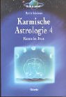 Karmische Astrologie, 4 Bde., Bd.4, Das Karma im Jetzt