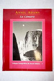 Trilogia Fotografica de Ansel Adams - 1 La Camara (Spanish Edition)
