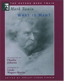 What Is Man 1906 (The Oxford Mark Twain)