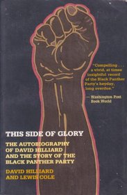 This Side of Glory: The Autobiography of David Hilliard and the Story of the Black Panther Party