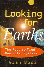 Looking for Earths : The Race to Find New Solar Systems