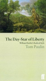 The Day-Star of Liberty: William Hazlitt's Radical Style (Literary Studies)