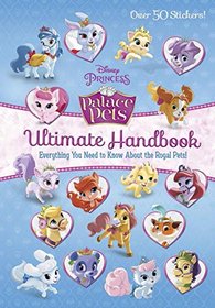 Palace Pets Ultimate Handbook (Disney Princess: Palace Pets)