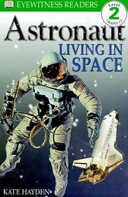 Astronaut, Living in Space (DK Readers, Level 2) (Eyewitness Readers)