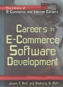 Careers in E-commerce Software Development (The Library of E-Commerce and Internet Careers)