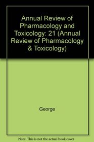 Annual Review of Pharmacology and Toxicology: 1981