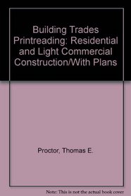 Building Trades Printreading - Part 2 - Residential and Light Commercial Construction/With Plans
