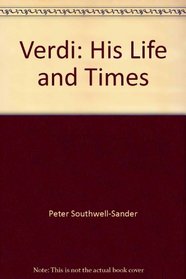 Verdi: His Life and Times
