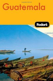 Fodor's Guatemala, 2nd Edition (Fodor's Gold Guides)