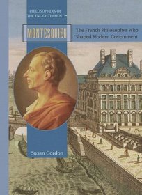Montesquieu: The French Philosopher Who Shaped Modern Govermnent (Philosophers of the Enlightenment)