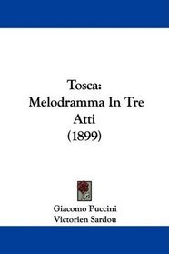 Tosca: Melodramma In Tre Atti (1899)