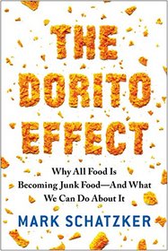 The Dorito Effect: Why All Food Is Becoming Junk Food - And What We Can Do About It
