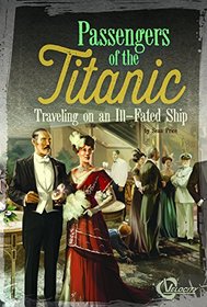 Passengers of the Titanic: Traveling on an Ill-Fated Ship (Titanic Perspectives)
