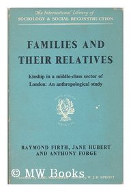 Families and Their Relatives: An Anthropological Study (International Library of Society)