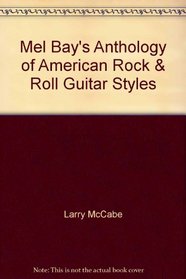 Mel Bay's Anthology of American Rock & Roll Guitar Styles
