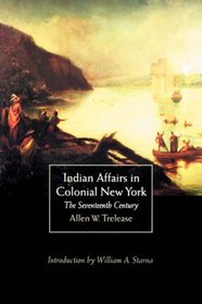 Indian Affairs in Colonial New York: The Seventeenth Century