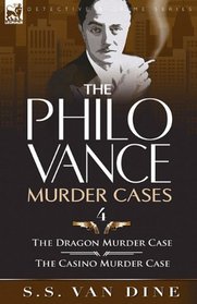 The Philo Vance Murder Cases: 4-The Dragon Murder Case & The Casino Murder Case