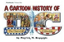 Cartoon History of Dc (Reynolds, Patrick M. Flashbacks.)