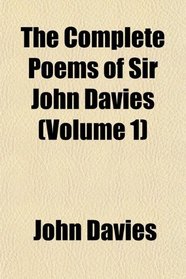 The Complete Poems of Sir John Davies (Volume 1)