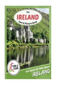 The Ireland Fact and Picture Book: Fun Facts for Kids About Ireland (Turn and Learn)