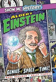 Albert Einstein: Genius of Space and Time! (Show Me History!)