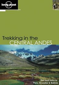 Lonely Planet Trekking in the Central Andes (Lonely Planet Trekking in the Central Andes)