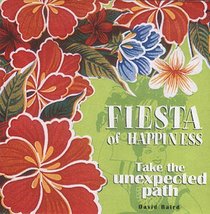 Fiesta Of Happiness: Take The Unexpected Path (Fiesta of happiness)