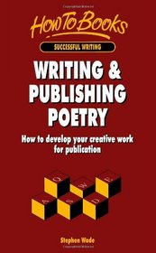 Writing & Publishing Poetry: How to Develop Your Creative Work for Publication (Successful Writing)