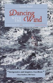 Dancing With the Wind: A True Story of Zen in the Art of Windsurfing