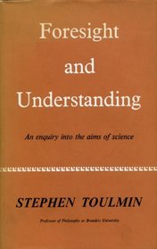 Foresight and Understanding: An Inquiry into the Aims of Science