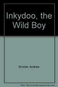 Inkydoo, [t]he wild boy