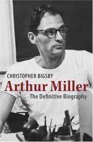 Arthur Miller: The Authorised Biography