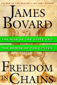 Freedom in Chains : The Rise of the State and the Demise of the Citizen