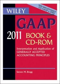 Wiley GAAP: Interpretation and Application of Generally Accepted Accounting Principles 2011 (Wiley Gaap (Book & CD-Rom))