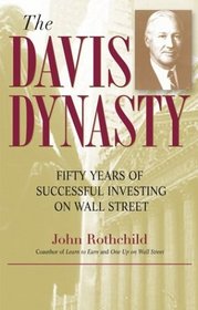 The Davis Dynasty : Fifty Years of Successful Investing on Wall Street