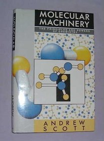 Molecular Machinery: The Principles and Powers of Chemistry