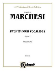 Twenty-four Vocalises for Soprano, Op. 3 (Kalmus Edition)