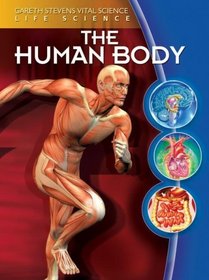 The Human Body (Gareth Stevens Vital Science: Life Science)