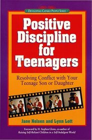 Positive Discipline for Teenagers: Empowering Your Teen and Yourself Through Kind and Firm Parenting (Positive Discipline)