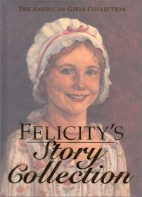 Felicity Story Collection (The American Girls Collection)